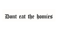 dont eat the homies